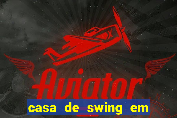 casa de swing em foz do igua莽u